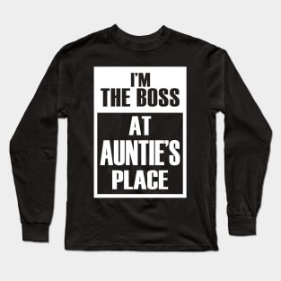 I'm The Boss At Auntie's Place For Funny Grandkids Long Sleeve T-Shirt